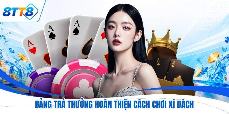 Bảng trả thưởng hoàn thiện cách chơi Xì Dách