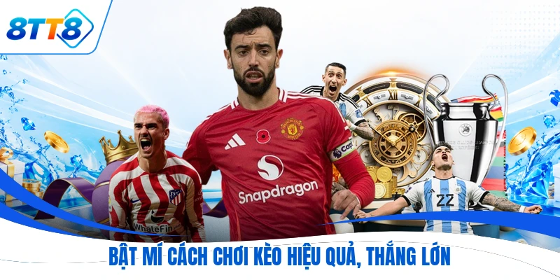 Bật mí cách chơi kèo hiệu quả, thắng lớn