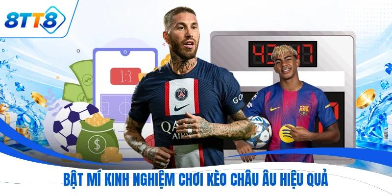 Bật mí kinh nghiệm chơi kèo châu Âu hiệu quả
