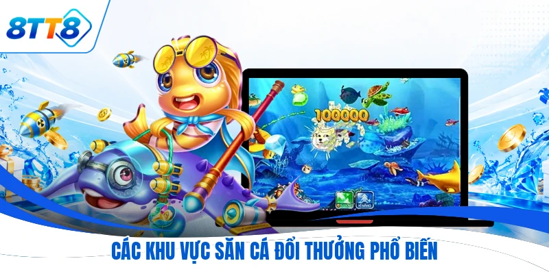 Các khu vực săn cá đổi thưởng phổ biến