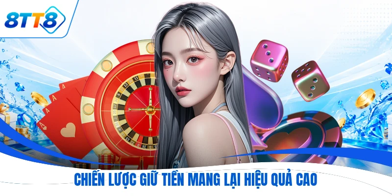 Chiến lược giữ tiền mang lại hiệu quả cao