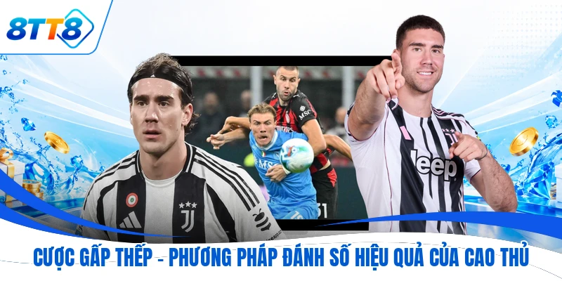 Cược Gấp Thếp - Phương Pháp Đánh Hiệu Quả Của Cao Thủ