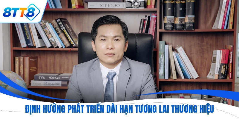 Định hướng phát triển dài hạn tương lai thương hiệu