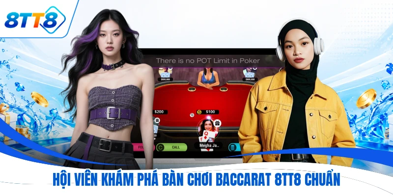 Hội viên khám phá bàn chơi Baccarat 8TT8 chuẩn