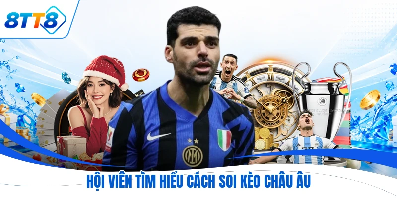 Hội viên tìm hiểu cách soi kèo châu Âu