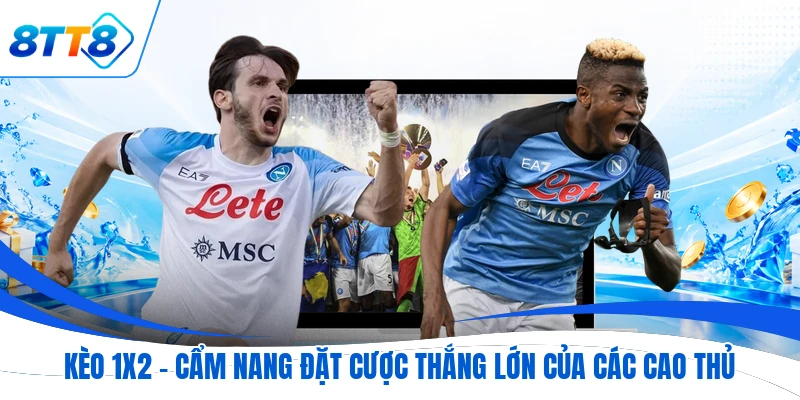 Kèo 1x2 - Cẩm Nang Đặt Cược Thắng Lớn Của Các Cao Thủ