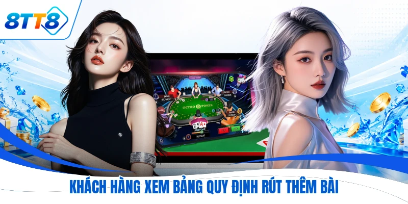 Khách hàng xem bảng quy định rút thêm bài