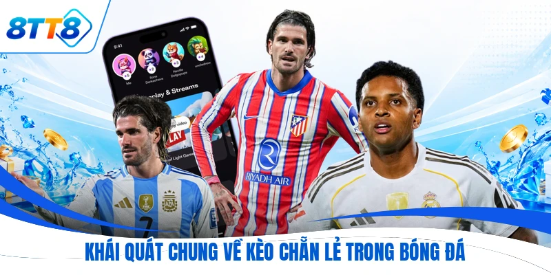 Khái quát chung về kèo chẵn lẻ trong bóng đá