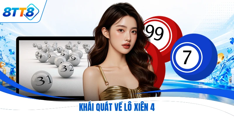 Khái quát về lô xiên 4