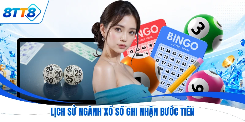 Lịch sử ngành xổ số ghi nhận bước tiến