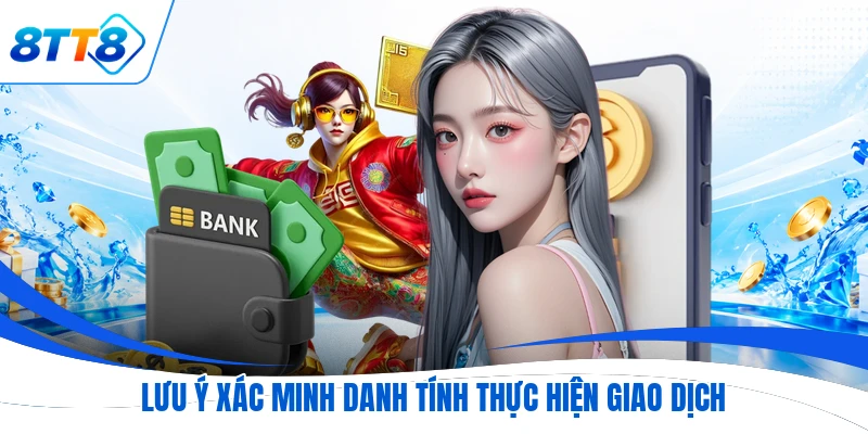 Lưu ý xác minh danh tính thực hiện giao dịch