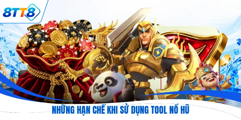 Những hạn chế khi sử dụng tool nổ hũ