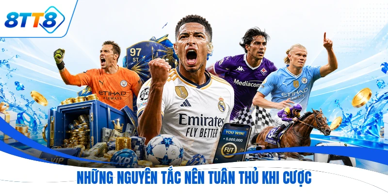 Những nguyên tắc nên tuân thủ khi cược
