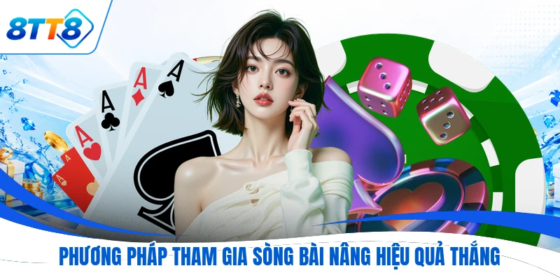 Phương pháp tham gia sòng bài nâng hiệu quả thắng
