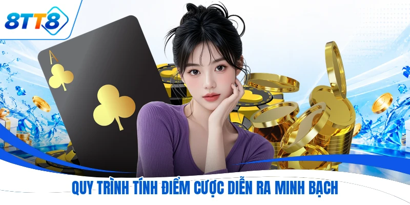 Quy trình tính điểm cược diễn ra minh bạch