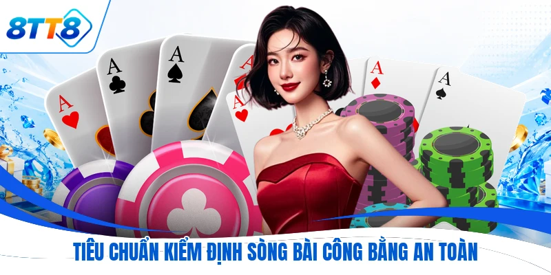 Tiêu chuẩn kiểm định sòng bài công bằng an toàn