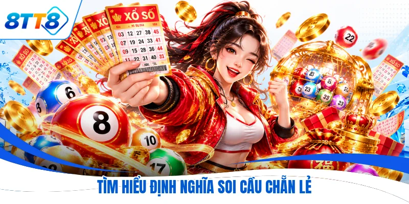 Tìm hiểu định nghĩa soi cầu chẵn lẻ