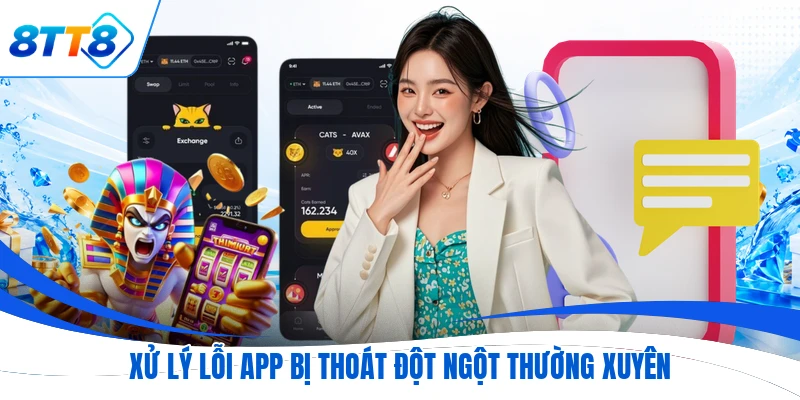 Xử lý lỗi app bị thoát đột ngột thường xuyên