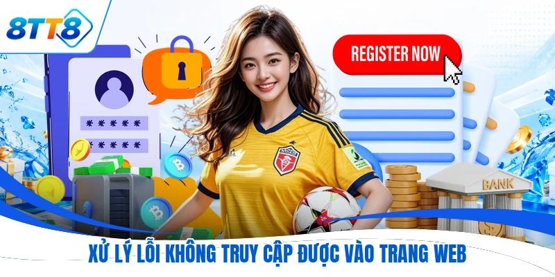 Xử lý lỗi không truy cập được vào trang web