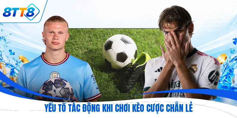Yếu tố tác động khi chơi kèo cược chẵn lẻ